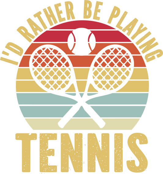 I'd Rather Be Playing Tennis
